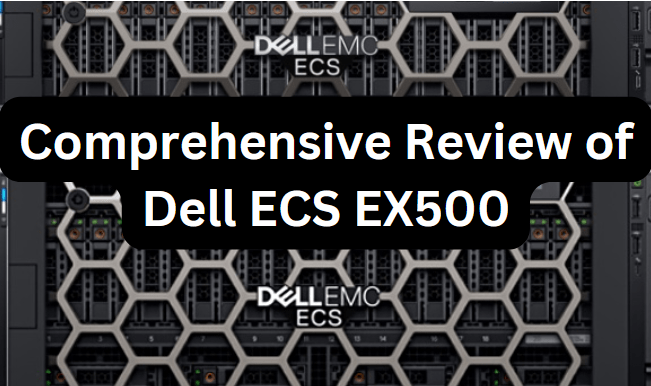 A Comprehensive Review of Dell ECS EX500