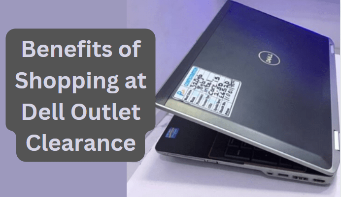 9 Benefits of Shopping at Dell Outlet Clearance