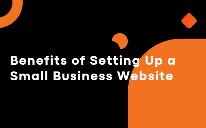 8 Benefits of Setting Up a Small Business Website